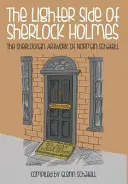 Die leichtere Seite von Sherlock Holmes: Die Sherlock-Kunstwerke von Norman Schatell - The Lighter Side of Sherlock Holmes: The Sherlockian Artwork of Norman Schatell