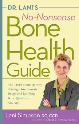 Dr. Lani's No-Nonsense Leitfaden zur Knochengesundheit: Die Wahrheit über Dichtemessungen, Osteoporosemedikamente und den Aufbau von Knochenqualität in jedem Alter - Dr. Lani's No-Nonsense Bone Health Guide: The Truth about Density Testing, Osteoporosis Drugs, and Building Bone Quality at Any Age