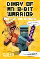 Tagebuch eines 8-Bit-Kriegers: Pfad des Diamanten, 4: Ein inoffizielles Minecraft-Abenteuer - Diary of an 8-Bit Warrior: Path of the Diamond, 4: An Unofficial Minecraft Adventure