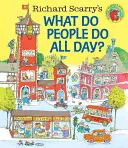 Richard Scarrys Was machen die Leute den ganzen Tag? - Richard Scarry's What Do People Do All Day?