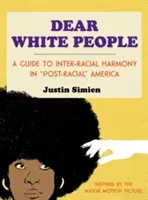 Liebe weiße Menschen: Ein Leitfaden zur Harmonie zwischen den Rassen im post-rassischen“ Amerika“ - Dear White People: A Guide to Inter-Racial Harmony in Post-Racial