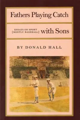 Väter spielen Fangen mit Söhnen: Essays über Sport (vor allem Baseball) - Fathers Playing Catch with Sons: Essays on Sport (Mostly Baseball)