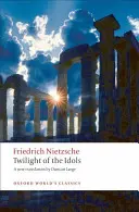 Götterdämmerung: Oder wie man mit einem Hammer philosophiert - Twilight of the Idols: Or How to Philosophize with a Hammer