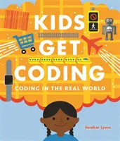 Kinder lernen programmieren: Coding in der realen Welt - Kids Get Coding: Coding in the Real World