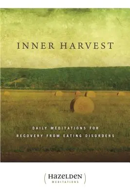 Innere Ernte: Tägliche Meditationen zur Genesung von Ess-Störungen - Inner Harvest: Daily Meditations for Recovery from Eating Disorders