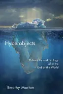 Hyperobjekte: Philosophie und Ökologie nach dem Ende der Welt - Hyperobjects: Philosophy and Ecology After the End of the World