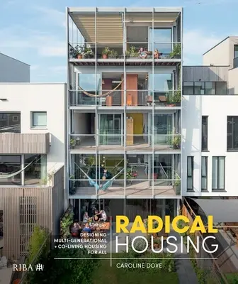 Radikales Wohnen: Gestaltung von Mehrgenerationenhäusern und Wohngemeinschaften für alle - Radical Housing: Designing Multi-Generational and Co-Living Housing for All