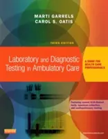 Labor- und Diagnosetests in der ambulanten Pflege - Ein Leitfaden für Fachkräfte im Gesundheitswesen (Garrels Marti Marti Garrels MSA MT(ASCP) CMA (AAMA)) - Laboratory and Diagnostic Testing in Ambulatory Care - A Guide for Health Care Professionals (Garrels Marti Marti Garrels MSA MT(ASCP) CMA (AAMA))