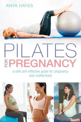 Pilates für Schwangere: Ein sicherer und effektiver Leitfaden für Schwangerschaft und Mutterschaft - Pilates for Pregnancy: A Safe and Effective Guide for Pregnancy and Motherhood