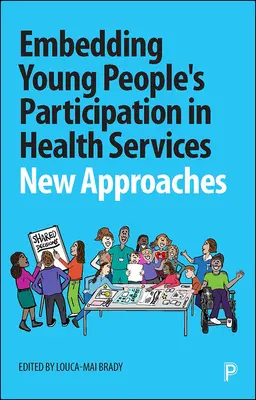 Einbettung der Beteiligung junger Menschen an Gesundheitsdiensten: Neue Ansätze - Embedding Young People's Participation in Health Services: New Approaches