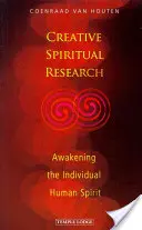 Kreative spirituelle Forschung: Die Erweckung des individuellen menschlichen Geistes - Creative Spiritual Research: Awakening the Individual Human Spirit