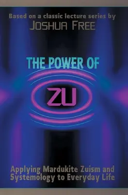 Die Macht der Zu: Die Anwendung des mardukitischen Zuismus und der Systemologie im täglichen Leben - The Power of Zu: Applying Mardukite Zuism and Systemology to Everyday Life