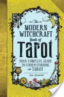 Das Modern Witchcraft Book of Tarot: Ihr vollständiger Leitfaden zum Verständnis des Tarot - The Modern Witchcraft Book of Tarot: Your Complete Guide to Understanding the Tarot