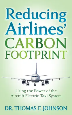 Verringerung des CO2-Fußabdrucks von Fluggesellschaften: Nutzung der Leistung des elektrischen Taxisystems von Flugzeugen - Reducing Airlines' Carbon Footprint: Using the Power of the Aircraft Electric Taxi System