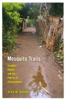 Mosquito Trails: Ökologie, Gesundheit und die Politik der Verstrickung - Mosquito Trails: Ecology, Health, and the Politics of Entanglement