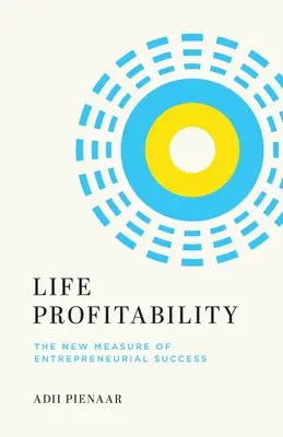 Leben Rentabilität: Der neue Maßstab für unternehmerischen Erfolg - Life Profitability: The New Measure of Entrepreneurial Success