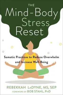 Der Mind-Body Stress Reset: Somatische Praktiken zum Abbau von Überforderung und zur Steigerung des Wohlbefindens - The Mind-Body Stress Reset: Somatic Practices to Reduce Overwhelm and Increase Well-Being