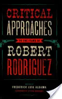 Kritische Annäherungen an die Filme von Robert Rodriguez - Critical Approaches to the Films of Robert Rodriguez