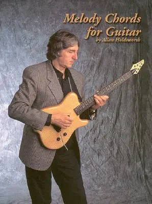 Melodie-Akkorde für Gitarre von Allan Holdsworth - Melody Chords for Guitar by Allan Holdsworth