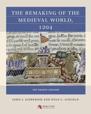 Die Neugestaltung der mittelalterlichen Welt, 1204: Der vierte Kreuzzug - The Remaking of the Medieval World, 1204: The Fourth Crusade