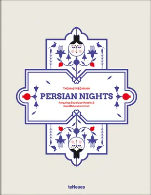 Persische Nächte: Erstaunliche Boutique-Hotels und Gästehäuser im Iran - Persian Nights: Amazing Boutique Hotels & Guest Houses in Iran
