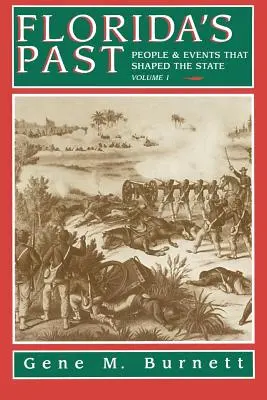 Floridas Vergangenheit, Band 1: Menschen und Ereignisse, die den Bundesstaat prägten - Florida's Past, Vol 1: People and Events That Shaped the State