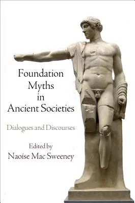 Gründungsmythen in antiken Gesellschaften: Dialoge und Diskurse - Foundation Myths in Ancient Societies: Dialogues and Discourses