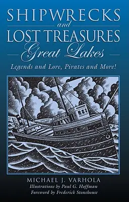 Schiffswracks und verlorene Schätze: Große Seen: Legenden und Überlieferungen, Piraten und mehr, erste Ausgabe - Shipwrecks and Lost Treasures: Great Lakes: Legends And Lore, Pirates And More!, First Edition