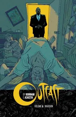 Ausgestoßen von Kirkman & Azaceta Band 6: Invasion - Outcast by Kirkman & Azaceta Volume 6: Invasion