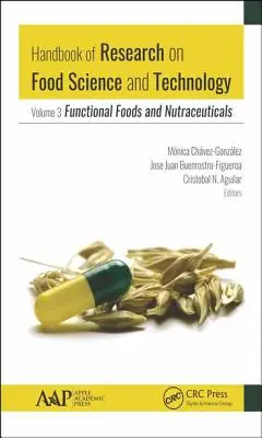 Handbuch der Forschung über Lebensmittelwissenschaft und -technologie: Band 3: Funktionelle Lebensmittel und Nutraceuticals - Handbook of Research on Food Science and Technology: Volume 3: Functional Foods and Nutraceuticals