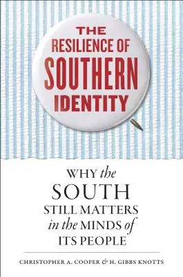 Die Unverwüstlichkeit der Identität des Südens: Warum der Süden in den Köpfen der Menschen noch immer etwas bedeutet - The Resilience of Southern Identity: Why the South Still Matters in the Minds of Its People