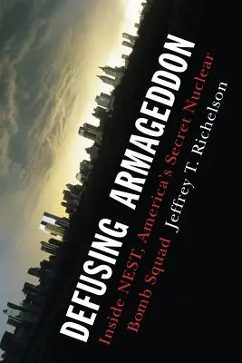 Armageddon entschärfen: Nest, Amerikas geheimes Atombombenkommando - Defusing Armageddon: Inside Nest, America's Secret Nuclear Bomb Squad