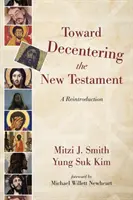 Auf dem Weg zur Dezentrierung des Neuen Testaments - Toward Decentering the New Testament