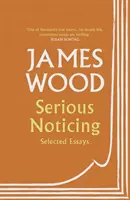 Serious Noticing - Ausgewählte Essays - Serious Noticing - Selected Essays