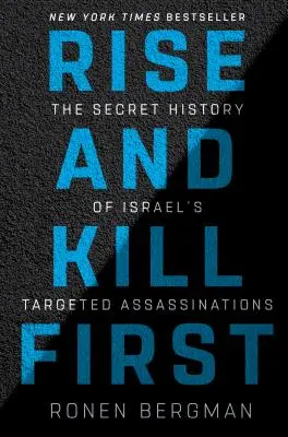 Erhebe dich und töte zuerst: Die geheime Geschichte der gezielten Tötungen Israels - Rise and Kill First: The Secret History of Israel's Targeted Assassinations