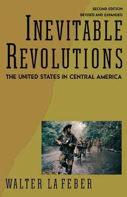 Unvermeidliche Revolutionen: Die Vereinigten Staaten in Mittelamerika - Inevitable Revolutions: The United States in Central America