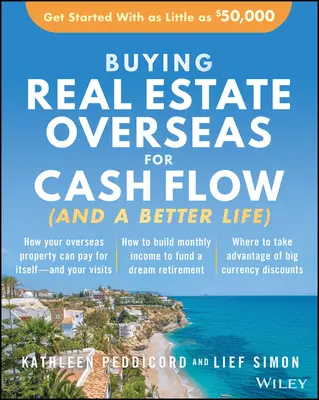 Kauf von Immobilien in Übersee für Cashflow (und ein besseres Leben): Beginnen Sie mit nur 50.000 $ - Buying Real Estate Overseas for Cash Flow (and a Better Life): Get Started with as Little as $50,000