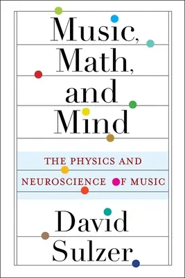 Musik, Mathematik und Geist: Die Physik und Neurowissenschaft der Musik - Music, Math, and Mind: The Physics and Neuroscience of Music