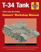 T-34 Tank Owners' Workshop Manual: 1940 bis heute (alle Modelle) - Einblicke in die einflussreichsten Panzerkonstruktionen des 20. Jahrhunderts und die Hauptstütze der - T-34 Tank Owners' Workshop Manual: 1940 to Date (All Models) - Insights Into the Most Influential Tank Designs of the 20th Century and the Mainstay of