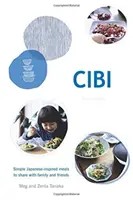 Cibi: Einfache japanisch inspirierte Mahlzeiten für Familie und Freunde - Cibi: Simple Japanese-Inspired Meals to Share with Family and Friends