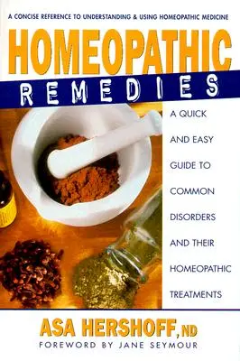 Homöopathische Heilmittel: Ein schneller und einfacher Leitfaden für häufige Erkrankungen und ihre homöopathischen Heilmittel - Homeopathic Remedies: A Quick and Easy Guide to Common Disorders and Their Homeopathic Remedies