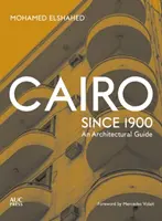 Kairo seit 1900: Ein architektonischer Führer - Cairo Since 1900: An Architectural Guide