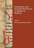 Fremde und äußere Einflüsse im mittelalterlichen Norwegen - Foreigners and Outside Influences in Medieval Norway
