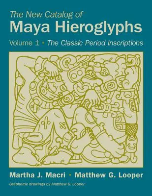 Der neue Katalog der Maya-Hieroglyphen, Band 1: Die klassischen Inschriften - The New Catalog of Maya Hieroglyphs, Volume 1: The Classic Inscriptions