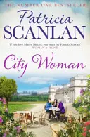 City Woman - Wärme, Weisheit und Liebe auf jeder Seite - wenn Sie Maeve Binchy schätzten, lesen Sie Patricia Scanlan - City Woman - Warmth, wisdom and love on every page - if you treasured Maeve Binchy, read Patricia Scanlan