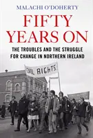 Fünfzig Jahre danach - Die Unruhen und der Kampf um Veränderung in Nordirland - Fifty Years On - The Troubles and the Struggle for Change in Northern Ireland