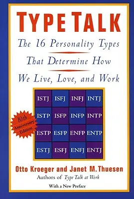 Typengespräch: Die 16 Persönlichkeitstypen, die bestimmen, wie wir leben, lieben und arbeiten - Type Talk: The 16 Personality Types That Determine How We Live, Love, and Work