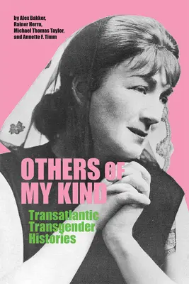 Andere von meiner Art: Transatlantische Transgender-Geschichten - Others of My Kind: Transatlantic Transgender Histories