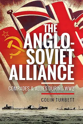 Die anglo-sowjetische Allianz: Kameraden und Verbündete während des Zweiten Weltkriegs - The Anglo-Soviet Alliance: Comrades and Allies During Ww2