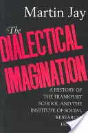 Die dialektische Vorstellungskraft, 10: Eine Geschichte der Frankfurter Schule und des Instituts für Sozialforschung, 1923-1950 - The Dialectical Imagination, 10: A History of the Frankfurt School and the Institute of Social Research, 1923-1950